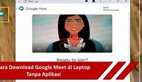 Cara Download Aplikasi Google Meet Di Laptop